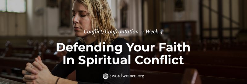 Defending Your Faith In Spiritual Conflict
