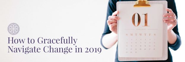 How to Gracefully Navigate Change in 2019