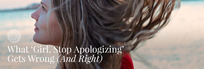 What ‘Girl, Stop Apologizing’ Gets Wrong (And Right)