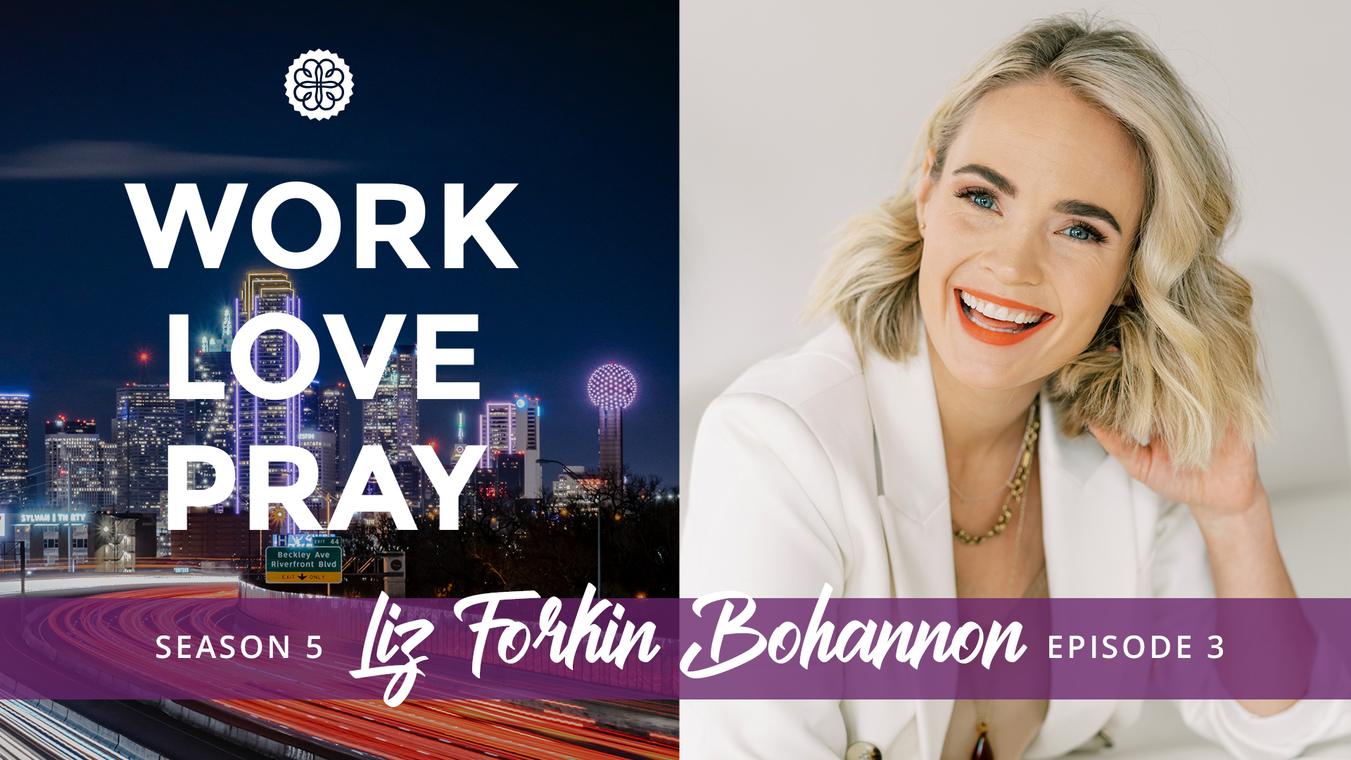 Work, Love, Pray episode 3 with Liz Forkin Bohannon